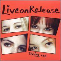 LiveOnRelease : Seeing Red